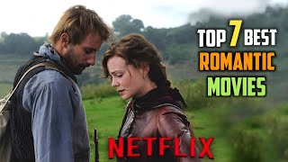 Top 7 Best Romance Movies on Netflix 2024 | Best Romantic Movies On Netflix Righ