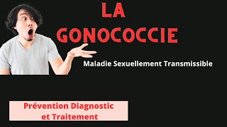 Gonococcie: Maladie sexuellement transmissible Causes,  Diagnostic et Traitement