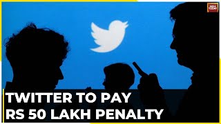 Twitter’s Plea Challenging Govt’s Order To Block Objectionable Tweets, Company Fined Rs 50 Lakh