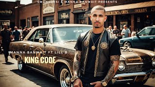 King Code | Manna Banwait Ft. Lill B | Latest Punjabi Song 2025 | New Punjabi Songs 2025