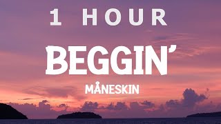[ 1 HOUR ] Måneskin - Beggin' (Lyrics)Testo TikTok ratatata im begging begging you