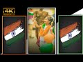 🔥 Independence day 😘 15 August Status 🌹 4K Ultra HD Status || 15 August Full Screen wadsapp status