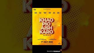 Khao Piyo Aish Karo ,ranjit Bawa ,Tarsem jassar ,Aditi Arya ,new movie 2022 .