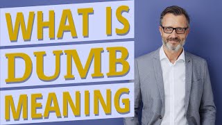 Dumb | Meaning of dumb 📖