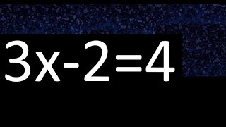 3x-2=4 how to solve linear equations, find x unknown variable