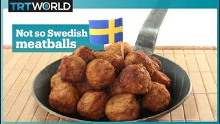 Those famous Swedish meatballs actually aren't so Swedish