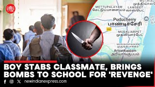 Boy brings ‘bombs’ to school, stabs classmate in Puducherry | Tamil Nadu