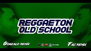 REGGAETON OLD SCHOOL - DJ GONZALO REMIX Ft FAC REMIX 2024
