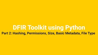 DFIR Triage Toolkit using Python - Part 2: Hashing, Permissions, Size, Basic Metadata, File Type