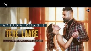Tere Laare Song ( Full Video)| Amrit Maan | Afsana khan | Wamiqa Gabbi | Dc Studioz |  Punjabi Song