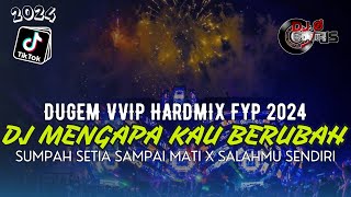 DUGEM VVIP HARDMIX FYP 2024 DJ MENGAPA KAU BERUBAH X KINI SETELAH KU TEMUKAN DIA | DJ FUNKOT TERBARU