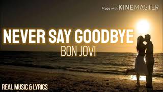 Never say goodbye (Lyrics )  -  Bon Jovi