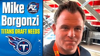 Titans GM Mike Borgonzi discusses what he is looking for in the #1 overall pick