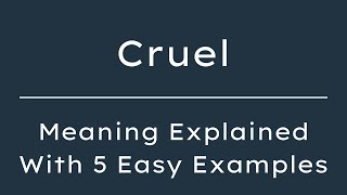 What Does Cruel Mean? Cruel Meaning in English With 5 Example Sentences