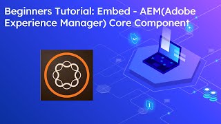 Beginners Tutorial: Embed - AEM Core Component | Embed any content on your AEM website