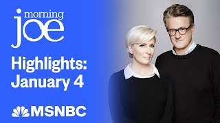 Watch Morning Joe Highlights: Jan. 4 | MSNBC