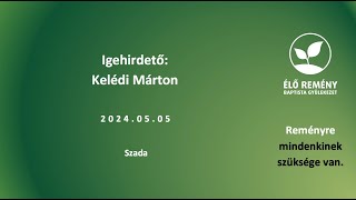 Istentisztelet - Kelédi Márton - 2024.05.05