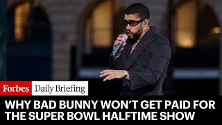 Bad Bunny Won’t Get Paid For The Super Bowl Halftime Show—Here's Why