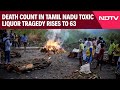 TN Hooch Tragedy | Death Count In Tamil Nadu Toxic Liquor Tragedy Rises To 63