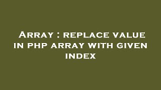 Array : replace value in php array with given index