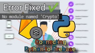 3 - Firebase Error Fixe : No module named 'Crypto'