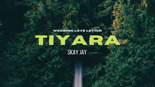 Tiyara ft. Skay Jay ( Love Letter ) Mixtape - Official Audio