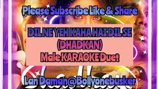 Dil Ne Yeh Kaha Hai Dil Se(Dhadkan)-Male Karaoke Duet