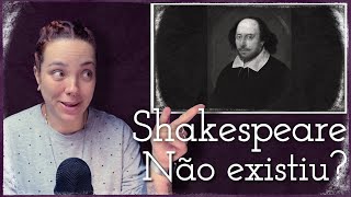 William Shakespeare nunca existiu, ao menos é o que diz essa teoria  | T01E20