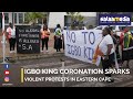 Igbo King Coronation Sparks Violent Protests in Eastern Cape