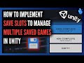 How to Implement Save Slots to Manage Multiple Saved Games in Unity | Tutorial