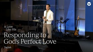 A Love Like His (Responding to God's Perfect Love) — Pastor Jun Divierte