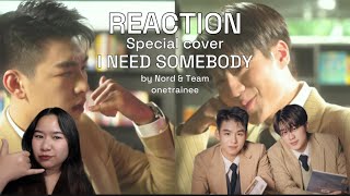 [Reaction] I need somebody - SPECIAL COVER by ทีม \u0026 นอร์ท #onetrainee | Amppann