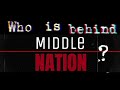 Who is behind the Middle Nation Channel?