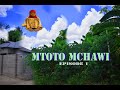 MTOTO MCHAWI  (Part_ 1)