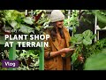 TERRAIN's New Plant Store — Vlog 058