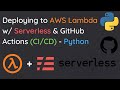 Deploying to AWS Lambda in Python with Serverless Framework + GitHub Actions (Modern CI/CD)