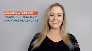 Automating with doForms: Workforce Manager for Home Healthcare