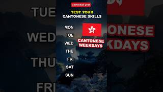 Learn Cantonese: Can You Guess 7 Weekdays In Cantonese?