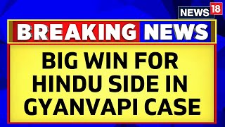 Gyanvapi Masjid News: Big Win For Hindu Side As Varanasi Court orders Scientific Survey | News18