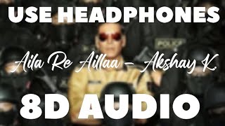 Aila Re Aillaa (8D Audio) Akshay | Ajay | Ranveer | 8D B7 Records