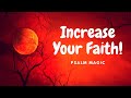 Psalm Magic: Psalm 40-INCREASE YOUR MAGICAL FAITH!!