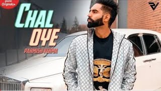 Chal oye (official video) parmish verma / music desi crew latest song 2019