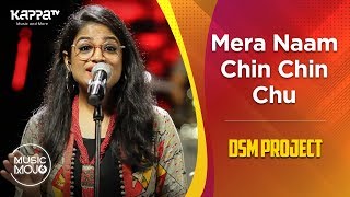 Mera naam chin chin chu - DSM Project - Music Mojo Season 6 - Kappa TV
