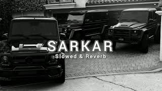 Sarkar (Slowed + Reverb) - Jaura Phagwara