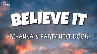 PARTYNEXTDOOR & Rihanna- Believe It (Lyrics)