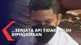 Ajudan Ferdy Sambo Ungkap Senjata Api Tidak Boleh Dipinjamkan!