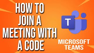 How To Join A Meeting With A Code Microsoft Teams Tutorial