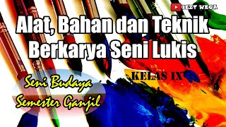 Materi Seni Budaya Kelas 9 Seni Lukis || Alat, Bahan dan Teknik Berkarya Melukis