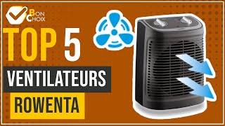 Ventilateurs Rowenta - Top 5 - (Qu’est-ce que je devrais choisir)