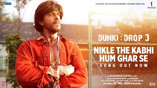 Dunki Drop 3: Nikle The Kabhi Hum Ghar Se | Shah Rukh Khan | Rajkumar Hirani | Pritam,Sonu N,Javed A